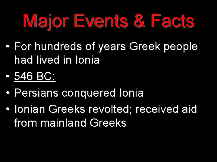 Major Events & Facts • For hundreds of years Greek people had lived in