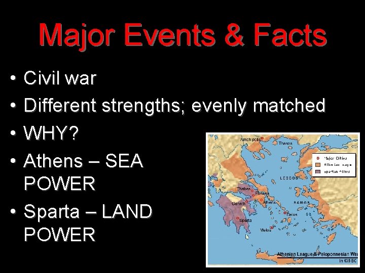 Major Events & Facts • • Civil war Different strengths; evenly matched WHY? Athens