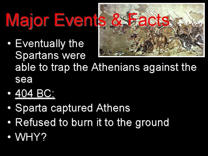 Major Events & Facts • Eventually the Spartans were able to trap the Athenians