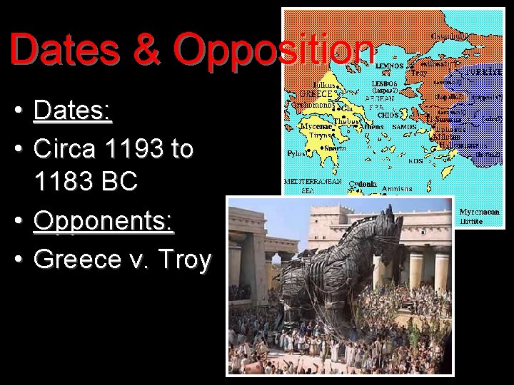 Dates & Opposition • Dates: • Circa 1193 to 1183 BC • Opponents: •