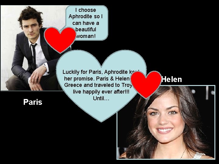 I choose Aphrodite so I can have a beautiful woman! Paris Luckily for Paris,