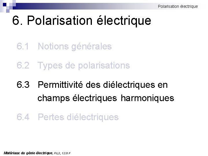 Polarisation électrique 6. 1 Notions générales 6. 2 Types de polarisations 6. 3 Permittivité