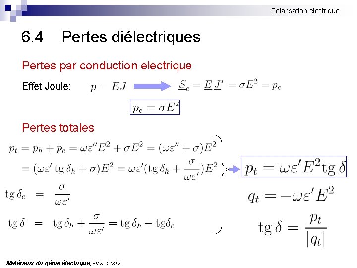 Polarisation électrique 6. 4 Pertes diélectriques Pertes par conduction electrique Effet Joule: Pertes totales