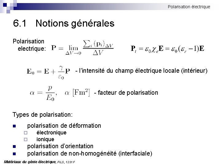 Polarisation électrique 6. 1 Notions générales Polarisation electrique: - l’intensité du champ électrique locale