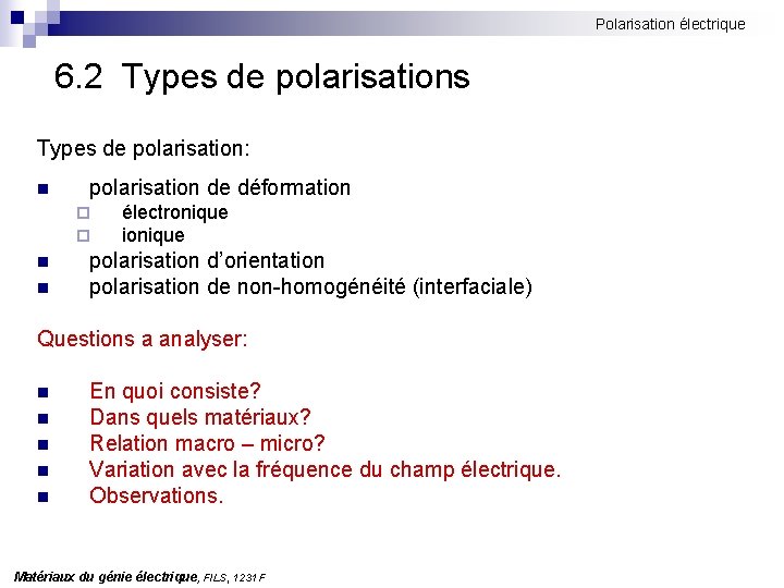 Polarisation électrique 6. 2 Types de polarisations Types de polarisation: n polarisation de déformation