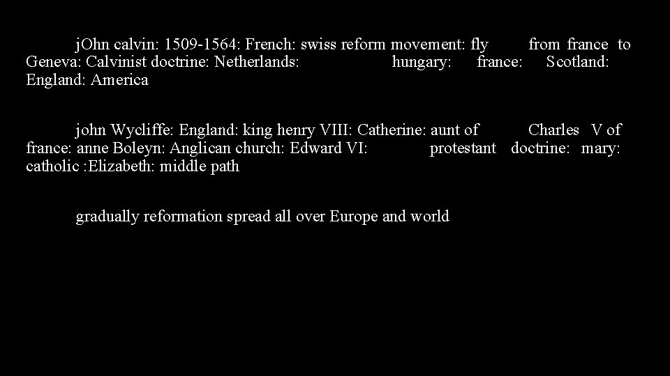 j. Ohn calvin: 1509 -1564: French: swiss reform movement: fly from france to Geneva: