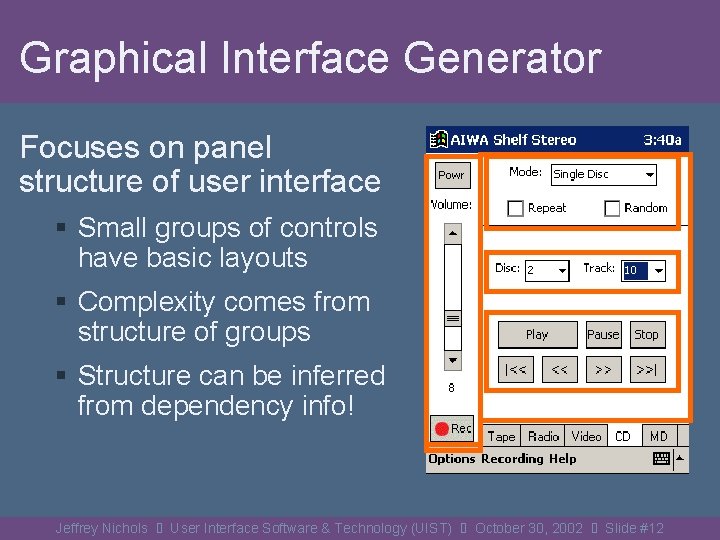 Graphical Interface Generator Focuses on panel structure of user interface § Small groups of