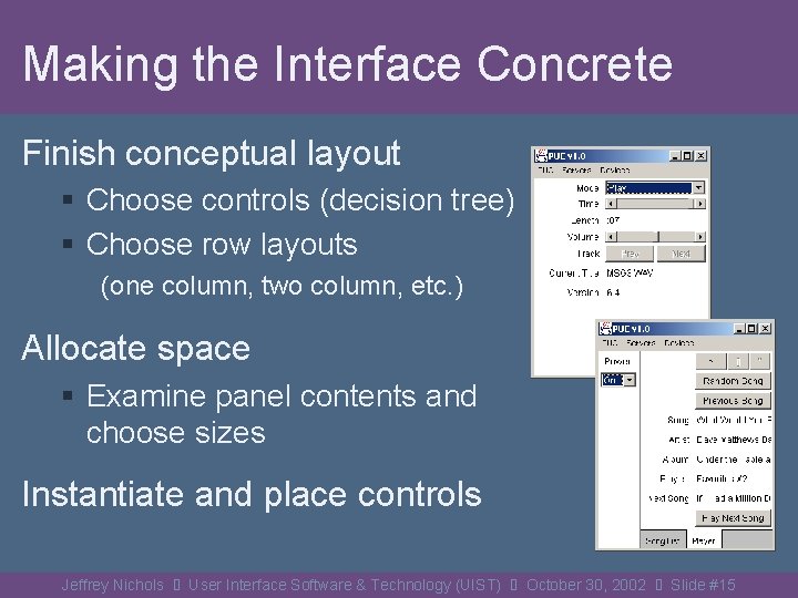 Making the Interface Concrete Finish conceptual layout § Choose controls (decision tree) § Choose
