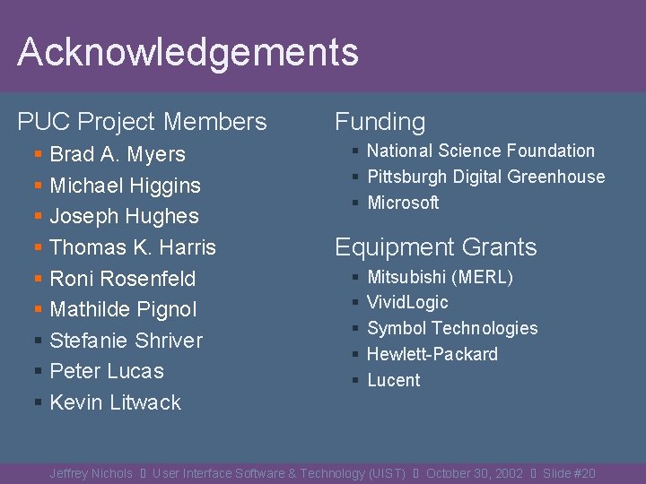 Acknowledgements PUC Project Members § Brad A. Myers § Michael Higgins § Joseph Hughes