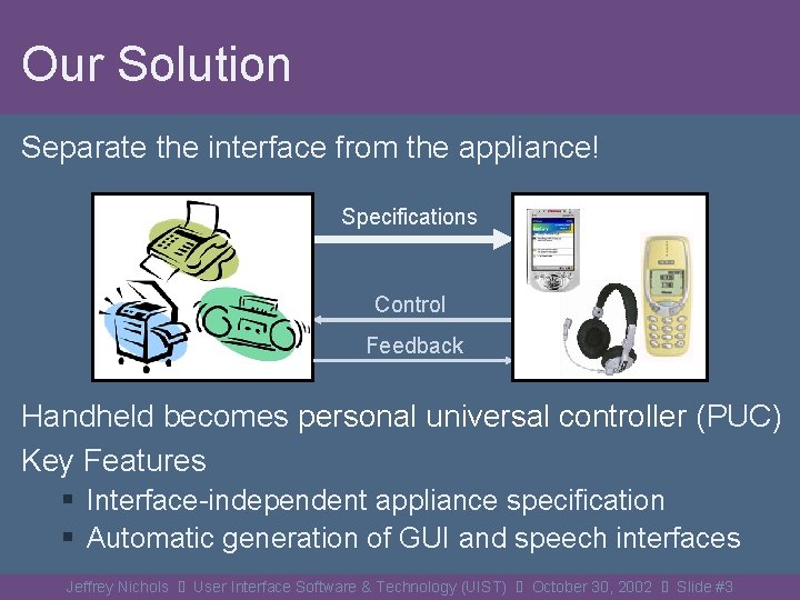 Our Solution Separate the interface from the appliance! Specifications Control Feedback Handheld becomes personal