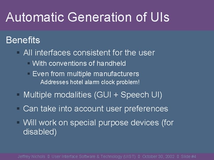 Automatic Generation of UIs Benefits § All interfaces consistent for the user § With