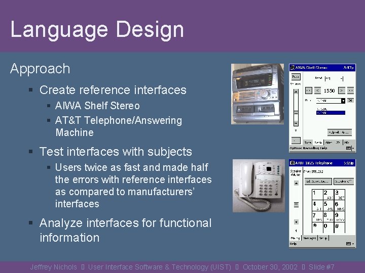 Language Design Approach § Create reference interfaces § AIWA Shelf Stereo § AT&T Telephone/Answering
