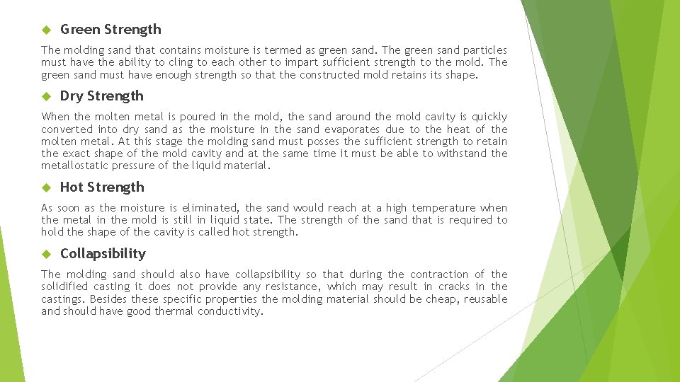 Green Strength The molding sand that contains moisture is termed as green sand.