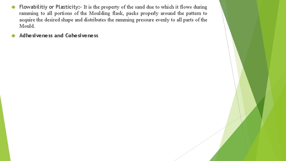  Flowabilitiy or Plasticity: - It is the property of the sand due to