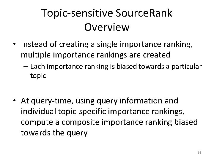 Topic-sensitive Source. Rank Overview • Instead of creating a single importance ranking, multiple importance