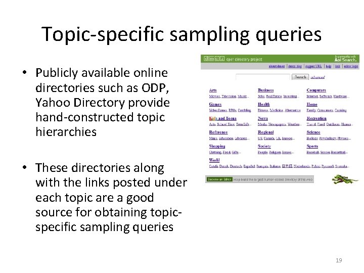 Topic-specific sampling queries • Publicly available online directories such as ODP, Yahoo Directory provide