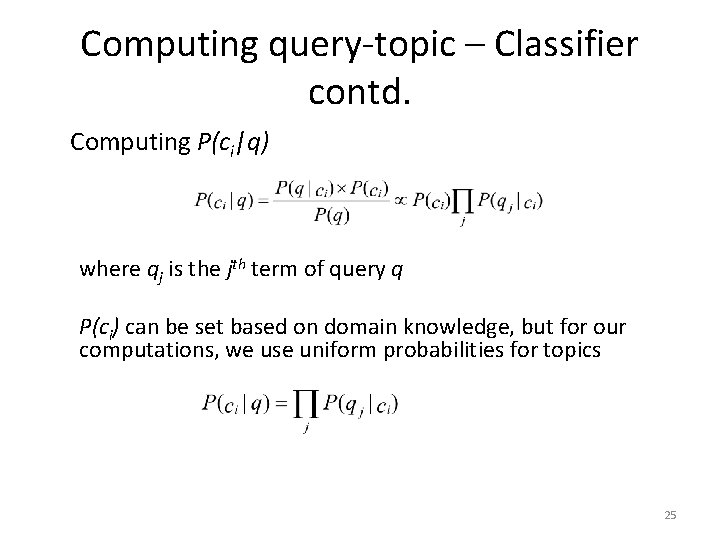 Computing query-topic – Classifier contd. Computing P(ci|q) where qj is the jth term of