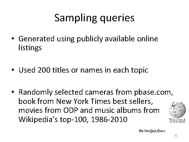 Sampling queries • Generated using publicly available online listings • Used 200 titles or