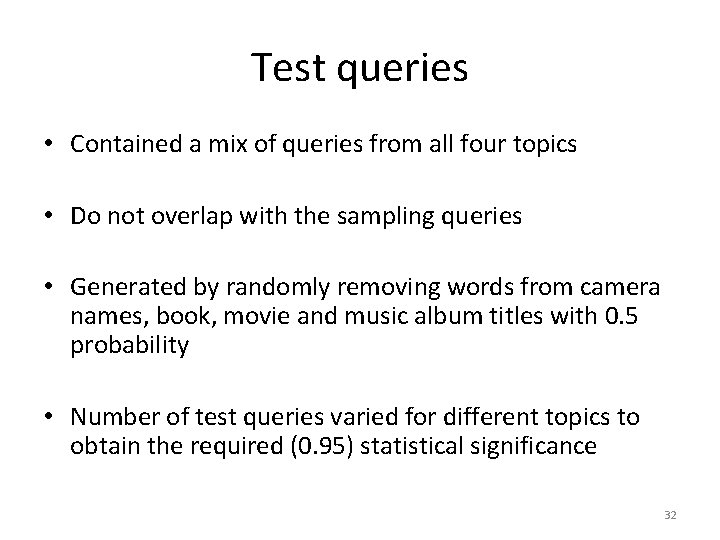 Test queries • Contained a mix of queries from all four topics • Do