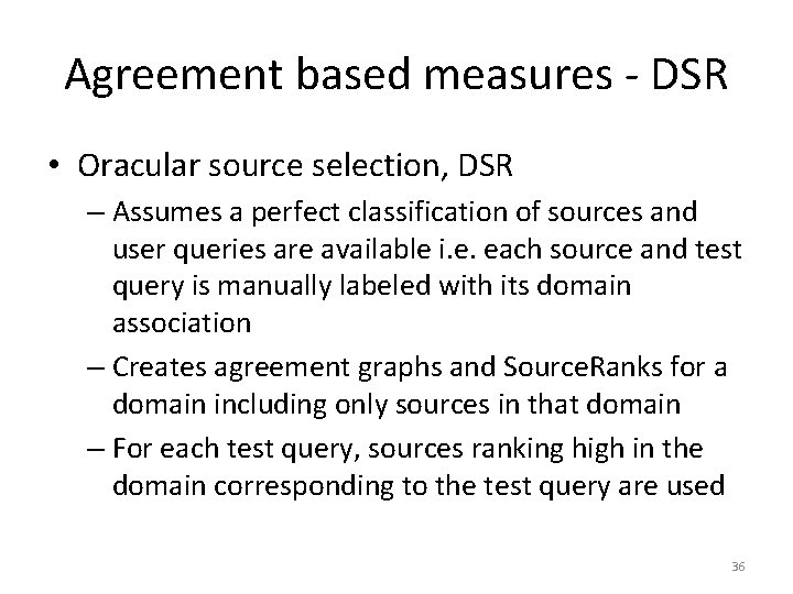 Agreement based measures - DSR • Oracular source selection, DSR – Assumes a perfect