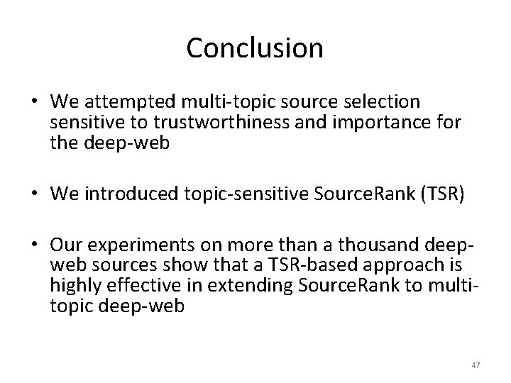 Conclusion • We attempted multi-topic source selection sensitive to trustworthiness and importance for the