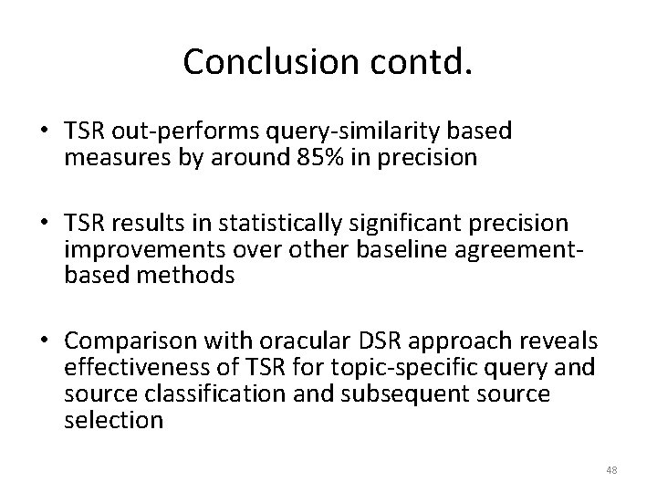 Conclusion contd. • TSR out-performs query-similarity based measures by around 85% in precision •