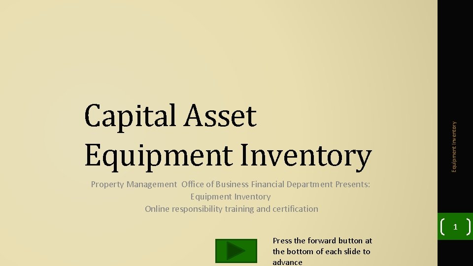 Equipment Inventory Capital Asset Equipment Inventory Property Management Office of Business Financial Department Presents: