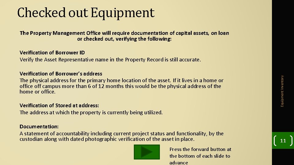 Checked out Equipment The Property Management Office will require documentation of capital assets, on