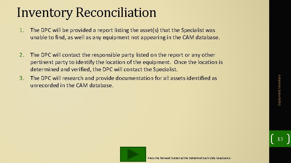 Inventory Reconciliation 2. The DPC will contact the responsible party listed on the report