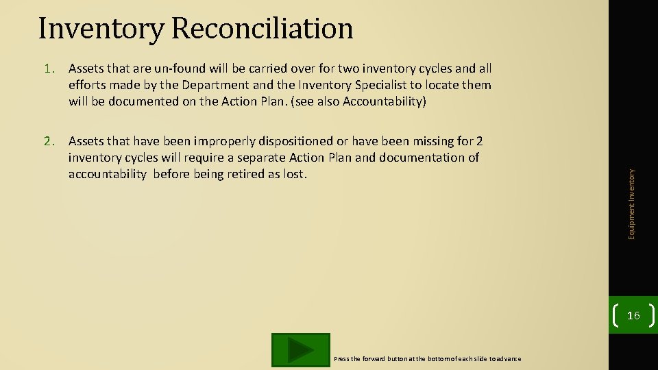 Inventory Reconciliation 2. Assets that have been improperly dispositioned or have been missing for