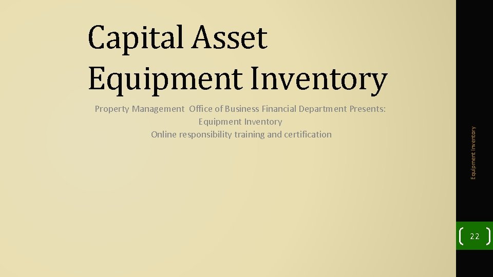 Property Management Office of Business Financial Department Presents: Equipment Inventory Online responsibility training and