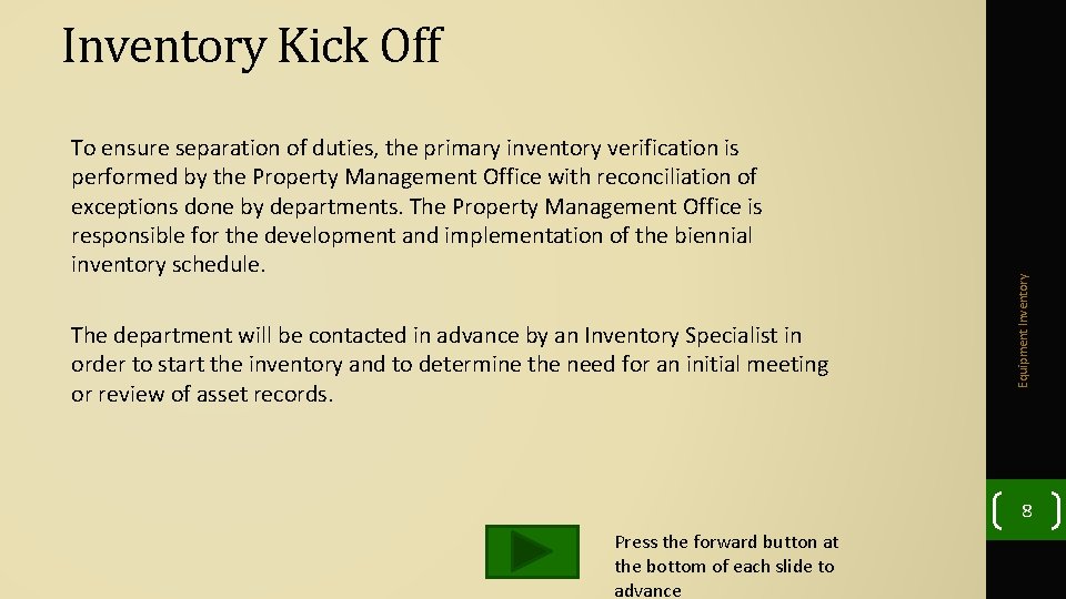 To ensure separation of duties, the primary inventory verification is performed by the Property