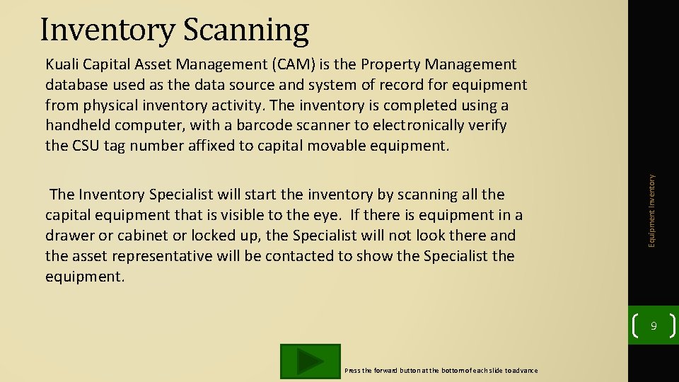 Inventory Scanning The Inventory Specialist will start the inventory by scanning all the capital