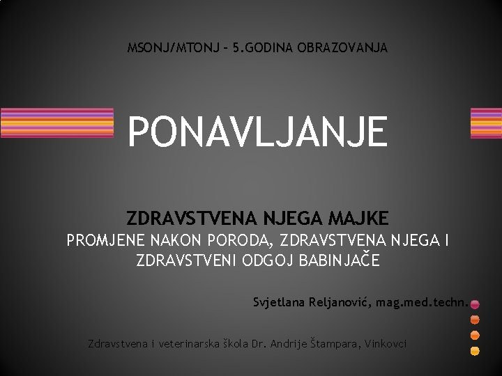 MSONJ/MTONJ – 5. GODINA OBRAZOVANJA PONAVLJANJE ZDRAVSTVENA NJEGA MAJKE PROMJENE NAKON PORODA, ZDRAVSTVENA NJEGA