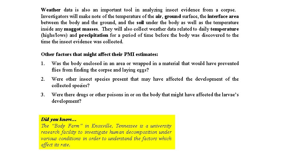 Weather data is also an important tool in analyzing insect evidence from a corpse.