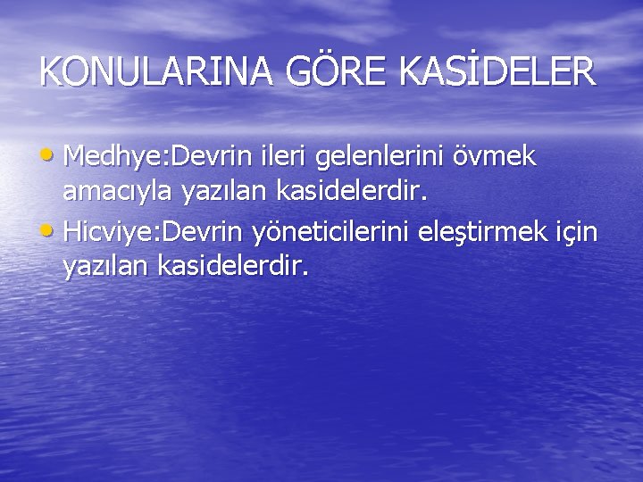 KONULARINA GÖRE KASİDELER • Medhye: Devrin ileri gelenlerini övmek amacıyla yazılan kasidelerdir. • Hicviye: