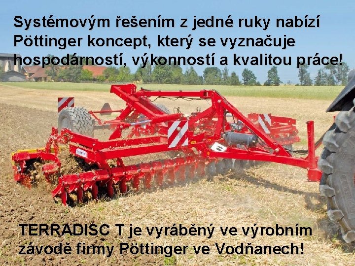 Systémovým řešením z jedné ruky nabízí Pöttinger koncept, který se vyznačuje hospodárností, výkonností a