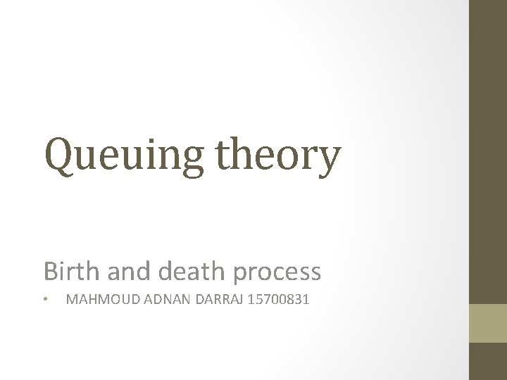 Queuing theory Birth and death process • MAHMOUD ADNAN DARRAJ 15700831 