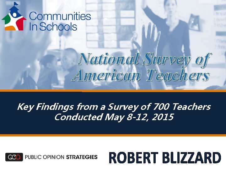 National Survey of American Teachers Key Findings from a Survey of 700 Teachers Conducted