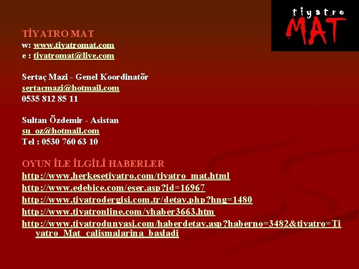 TİYATRO MAT w: www. tiyatromat. com e : tiyatromat@live. com Sertaç Mazi - Genel