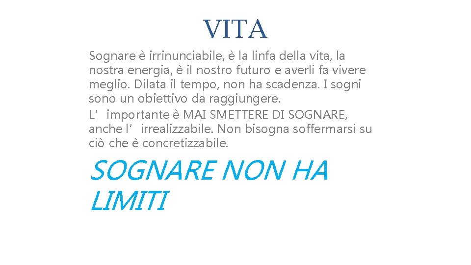 VITA Sognare è irrinunciabile, è la linfa della vita, la nostra energia, è il