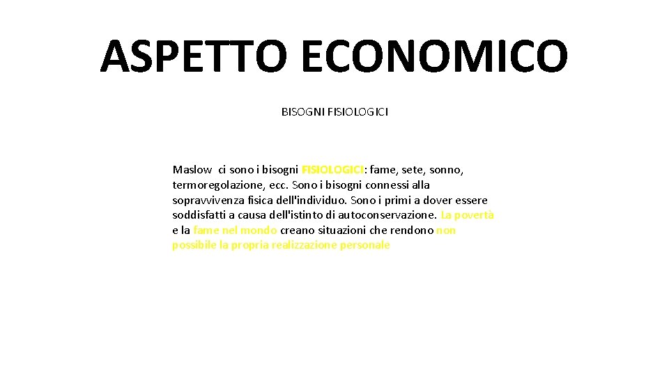 ASPETTO ECONOMICO BISOGNI FISIOLOGICI Partendo dalla base della piramide dei Bisogni di Maslow ci