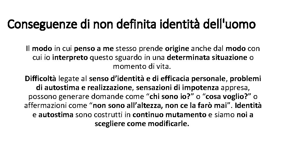 Conseguenze di non definita identità dell'uomo Il modo in cui penso a me stesso