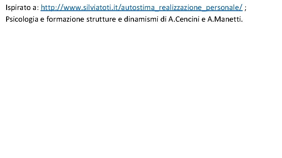 Ispirato a: http: //www. silviatoti. it/autostima_realizzazione_personale/ ; Psicologia e formazione strutture e dinamismi di