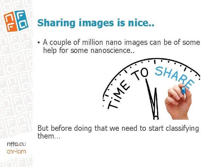 Sharing images is nice. . • A couple of million nano images can be