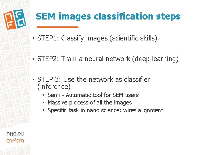 SEM images classification steps • STEP 1: Classify images (scientific skills) • STEP 2: