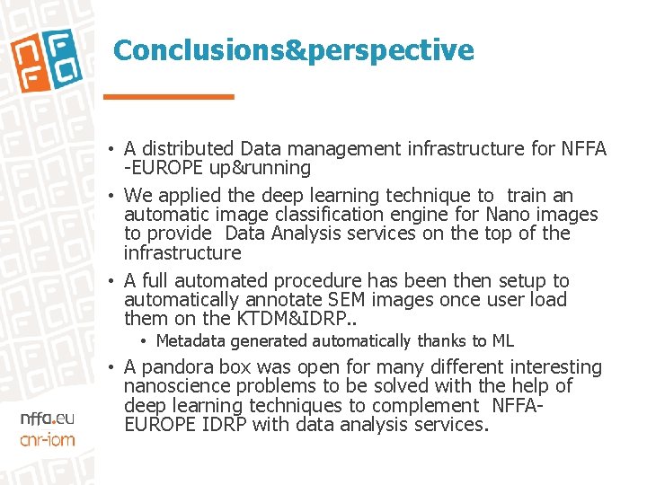 Conclusions&perspective • A distributed Data management infrastructure for NFFA -EUROPE up&running • We applied