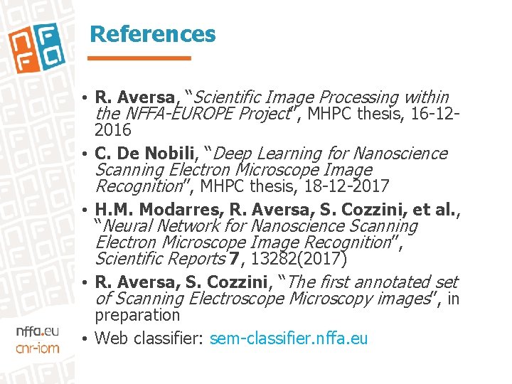 References • R. Aversa, “Scientific Image Processing within the NFFA-EUROPE Project”, MHPC thesis, 16