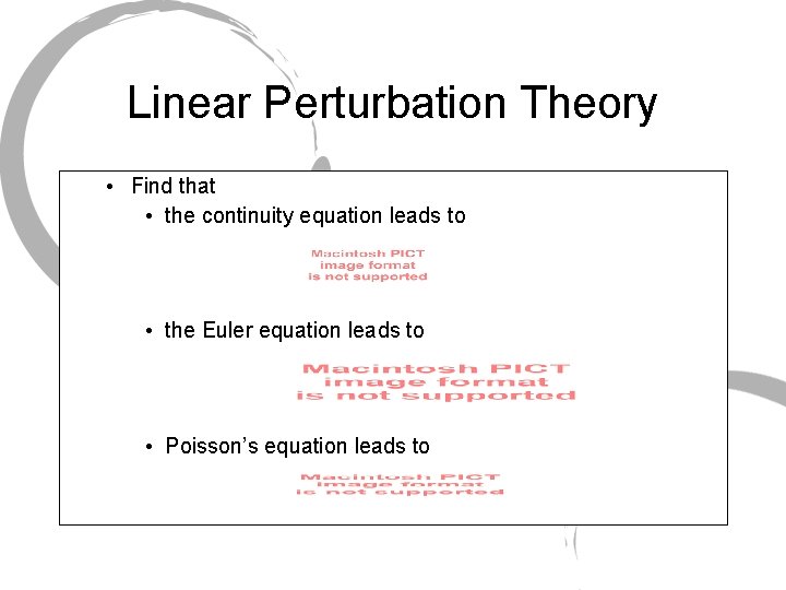 Linear Perturbation Theory • Find that • the continuity equation leads to • the