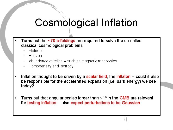 Cosmological Inflation • Turns out the ~70 e-foldings are required to solve the so-called